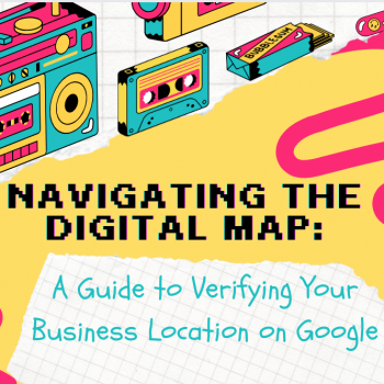 Navigating the Digital Map: A Guide to Verifying Your Business Location on Google
